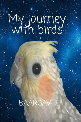 My Journey with Birds(English, Paperback, Baargavi S)
