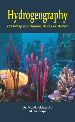 Hydrogeography Unveiling the Hidden World ow Water(Paperback, Dr. Mohd. Akhter Ali, M. Kamraju)