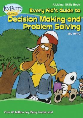 Every Kid's Guide to Decision Making and Problem Solving(English, Paperback, Berry Joy)