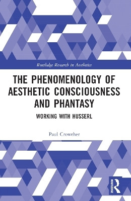 The Phenomenology of Aesthetic Consciousness and Phantasy(English, Paperback, Crowther Paul)