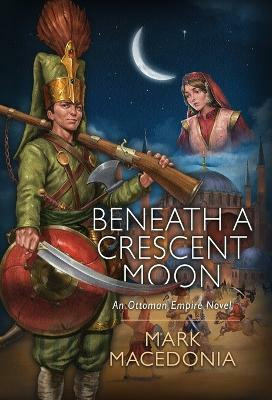 Beneath a Crescent Moon(English, Hardcover, Macedonia Mark)