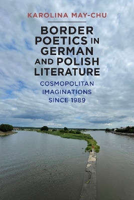 Border Poetics in German and Polish Literature(English, Hardcover, Karolina May-Chu Karolina Dr)