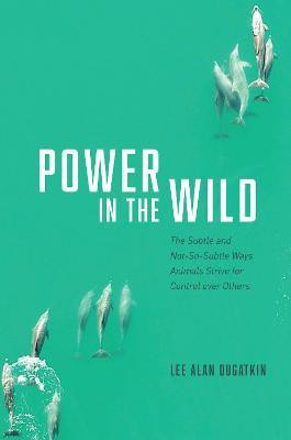 Power in the Wild(English, Hardcover, Dugatkin Lee Alan)