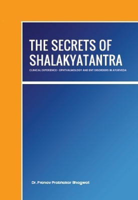 Secrets of Shalakyatantra' (Clinical Experience Ophthalmology and ENT(English, Paperback, unknown)