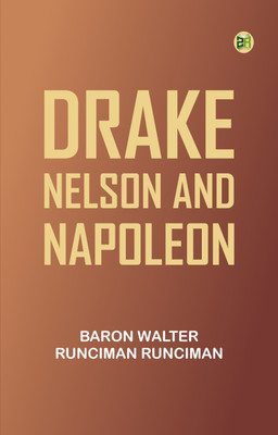 Drake, Nelson and Napoleon(Paperback, Baron Walter Runciman Runciman)