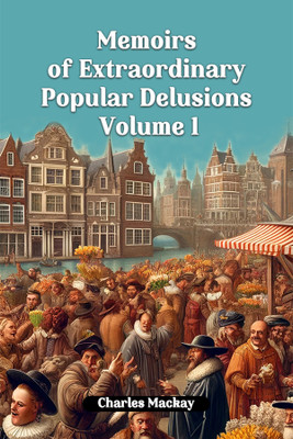 Memoirs of Extraordinary Popular Delusions Volume 1 (Edition2024)(English, Paperback, MacKay Charles)