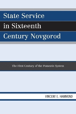 State Service in Sixteenth Century Novgorod(English, Electronic book text, Hammond Vincent E.)