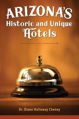 Arizona's Historic and Unique Hotels(English, Paperback, Cheney Diane Holloway Dr)