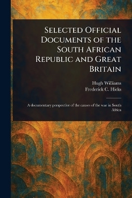 Selected Official Documents of the South African Republic and Great Britain(English, Paperback, Williams Hugh)