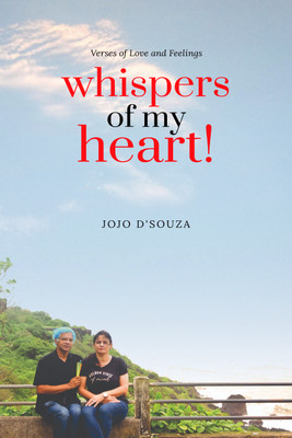 Whispers of my Heart!  - Verses of Love and Feelings(Hardcover, Jojo D'Souza)