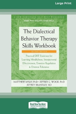 The Dialectical Behavior Therapy Skills Workbook [Standard Large Print](English, Paperback, McKay Matthew)