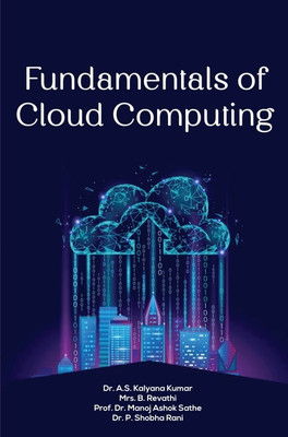 Fundamentals Cloud Computing(Paperback, Dr. A.S. Kalyana Kumar,Mrs. B. Revathi,Prof. Dr. Manoj Ashok Sathe,Dr. P. Shobha Rani)