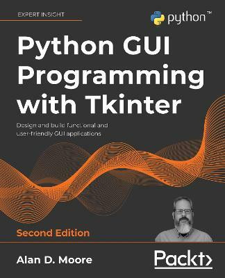 Python GUI Programming with Tkinter(English, Paperback, Moore Alan D.)