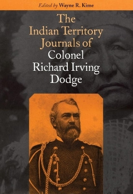 The Indian Territory Journals of Colonel Richard Irving Dodge(English, Hardcover, Dodge Richard Irving)