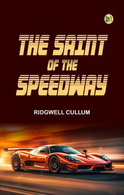 The Saint of the Speedway(Paperback, Ridgwell Cullum)
