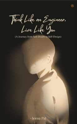 Think Like an Engineer, Live Like You(Paperback, Jeesu Pal)