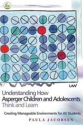 Understanding How Asperger Children and Adolescents Think and Learn(English, Electronic book text, Jacobsen Paula)