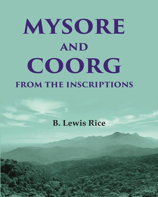 Mysore and Coorg from the Inscriptions [Hardcover](Hardcover, B. Lewis Rice)
