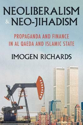 Neoliberalism and Neo-Jihadism(English, Paperback, Richards Imogen)