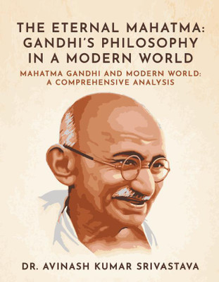 The Eternal Mahatma(English, Paperback, Dr. Avinash Kumar Srivastava)