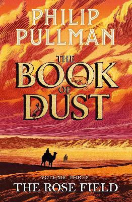 The Rose Field: The Book of Dust Volume Three(English, Paperback, Pullman Philip)
