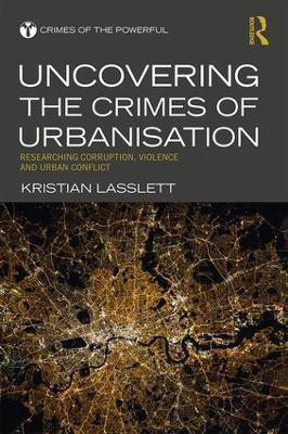 Uncovering the Crimes of Urbanisation(English, Hardcover, Lasslett Kristian)