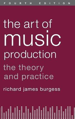 The Art of Music Production(English, Hardcover, Burgess Richard James)
