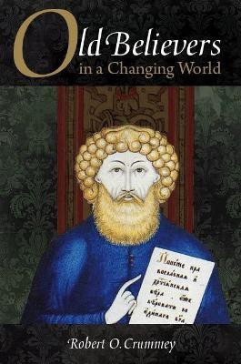 Old Believers in a Changing World(English, Hardcover, Crummey Robert)