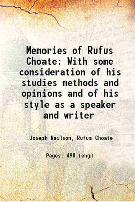 Memories of Rufus Choate With some consideration of his studies methods and opinions and of his style as a speaker and writer 1884 [Hardcover](Hardcover, Joseph Neilson, Rufus Choate)