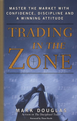 Trading in the Zone(Paperback, MARK DOUGLAS)