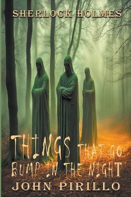 Sherlock Holmes, Things That Go Bump In The Night(English, Paperback, Pirillo John)