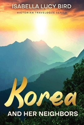 Korea and Her Neighbors(English, Paperback, Bird Isabella Lucy)