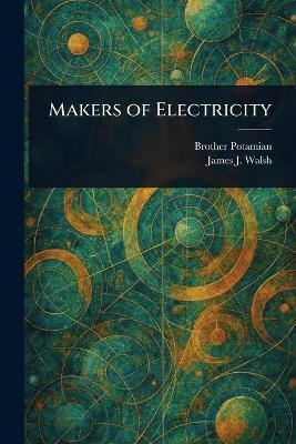 Makers of Electricity(English, Paperback, Potamian Brother)