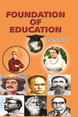 Foundation of Education : Understanding the Education : Essence of Education : Aims of Education : Educational Technology and Learning Theories : Curriculum : Peer Education : Education as a Necessity of Life : Education as a Social Function : Children and Education(Paperback, DR. SATPAL SWAMI) Foundation of Education : Understanding the Education : Essence of Education : Aims of Education : Educational Technology and Learning Theories : Curriculum : Peer Education : Education as a Necessity of Life : Education as a Social Function : Children and Education(Paperback, DR. SATPAL SWAMI)