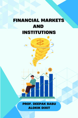 Financial Markets and Institutions(Paperback, Prof. Deepak Babu, Alokik Dixit)