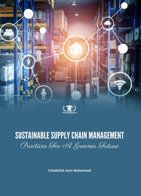 SUSTAINABLE SUPPLY CHAIN MANAGEMENT: PRACTICES FOR A GREENER FUTURE(Paperback, Irshadullah Asim Mohammed)