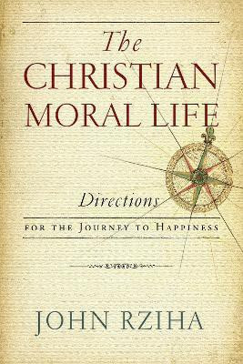 The Christian Moral Life(English, Paperback, Rziha John)