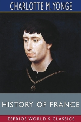 History of France (Esprios Classics)(English, Paperback, Yonge Charlotte M)