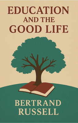 EDUCATION AND THE GOOD LIFE(Paperback, BERTRAND RUSSELL)