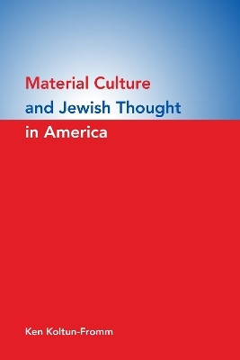 Material Culture and Jewish Thought in America(English, Paperback, Koltun-Fromm Ken)