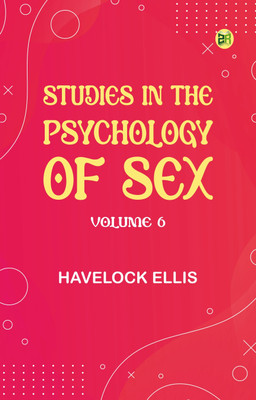 Studies in the Psychology of Sex, Volume 6(Paperback, Havelock Ellis)