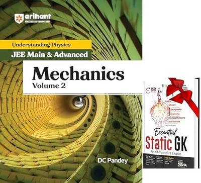 Understanding Physics for JEE Main & Advanced Mechanics Volume 2 | Theory and Practice Questions of Mechanics for JEE Main and Advanced | For Exam Exam 2025-26 & STATIC GK(Paperback, DC Pandey)