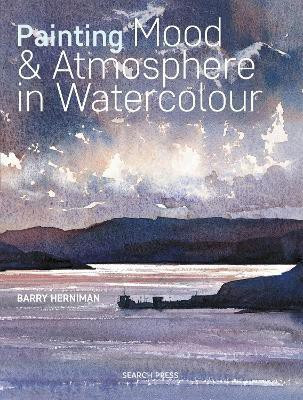 Painting Mood & Atmosphere in Watercolour(English, Paperback, Herniman Barry)