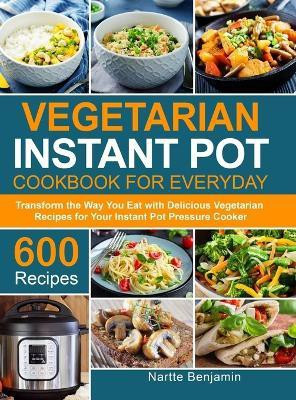 Vegetarian Instant Pot for Everyday(English, Hardcover, Benjamin Nartte)