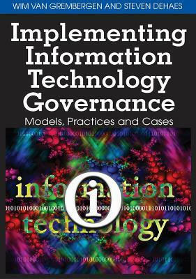 Implementing Information Technology Governance  - Models, Practices, and Cases(English, Hardcover, Grembergen Wim Van)