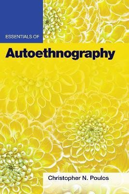 Essentials of Autoethnography(English, Paperback, Poulos Christopher N.)