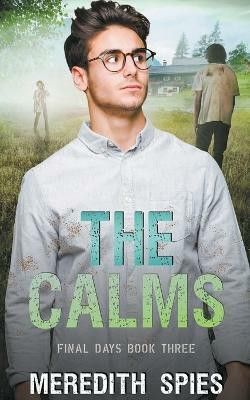 The Calms (Final Days Book 3)(English, Paperback, Spies Meredith)