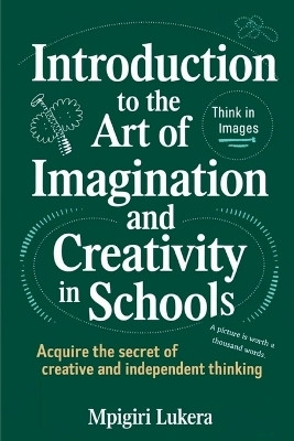 Introduction to the Art of Imagination and Creativity in Schools(English, Paperback, Lukera Mpigiri)