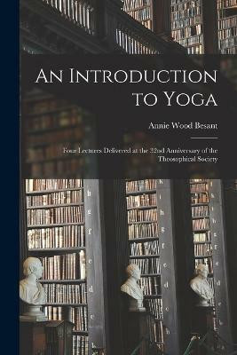 An Introduction to Yoga(English, Paperback, Wood Besant Annie)
