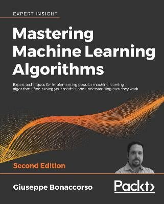 Mastering Machine Learning Algorithms(English, Paperback, Bonaccorso Giuseppe)